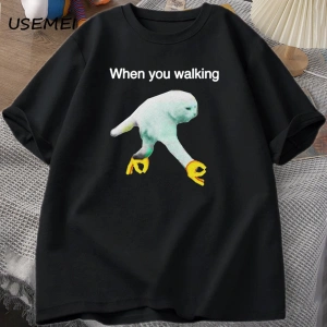 When You Walking Dank Meme Graphic T Shirts Casual Cotton Short Sleeve Funny T-shirt Streetwe 2976