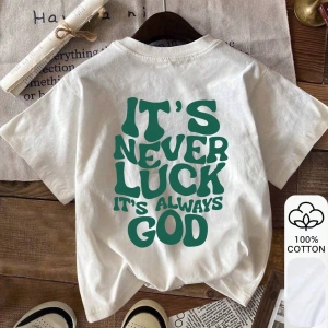 Yazlık Kadın Bol Tişört, ITS NEVER LUCK ITS AIWAYS GOD Yazılı Baskı, %100 Pamuk, Beyaz Kısa