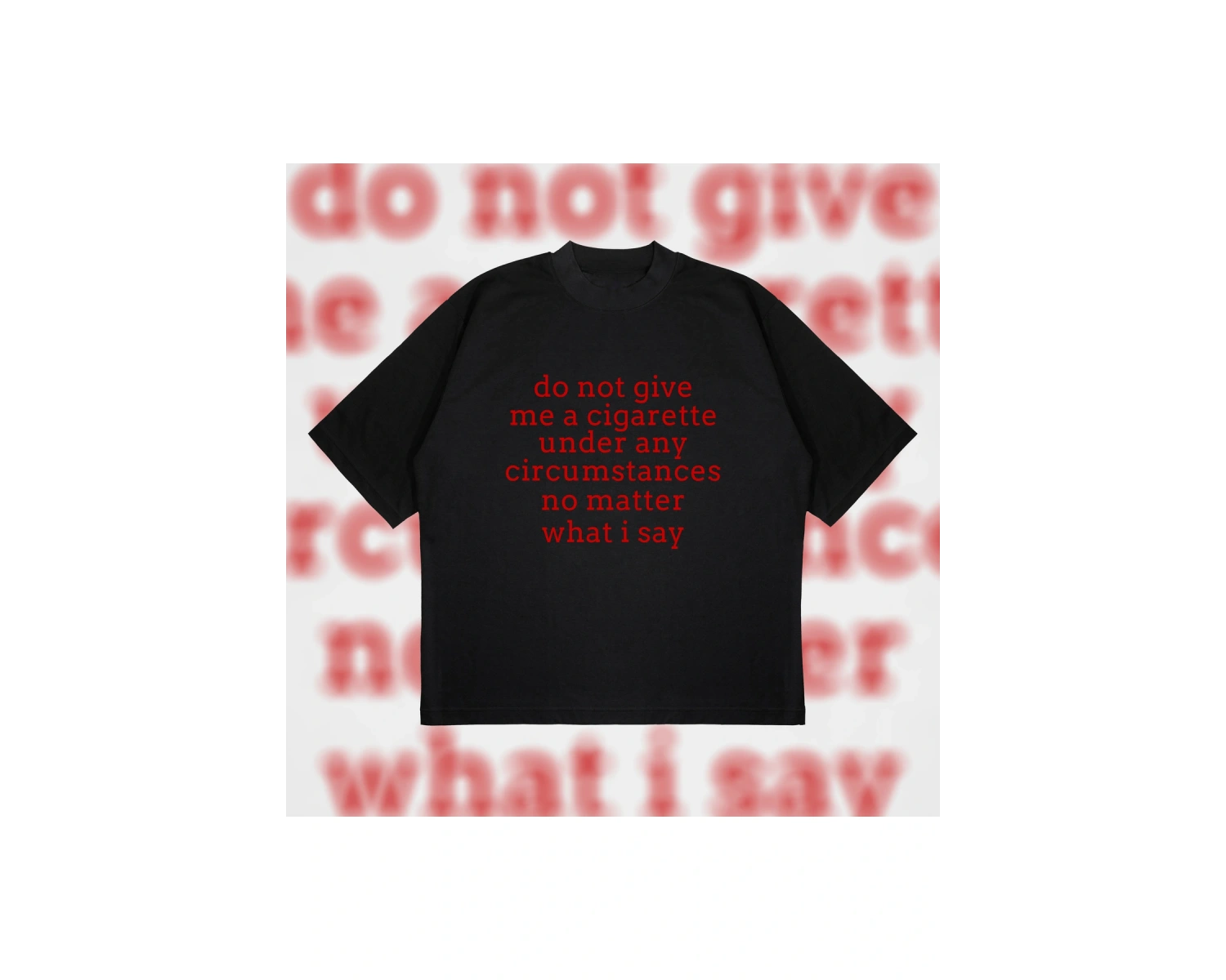 Do Not Give Me Cigarette Oversize Unisex Pamuklu Nefes Alan Kalın Kumaşlı