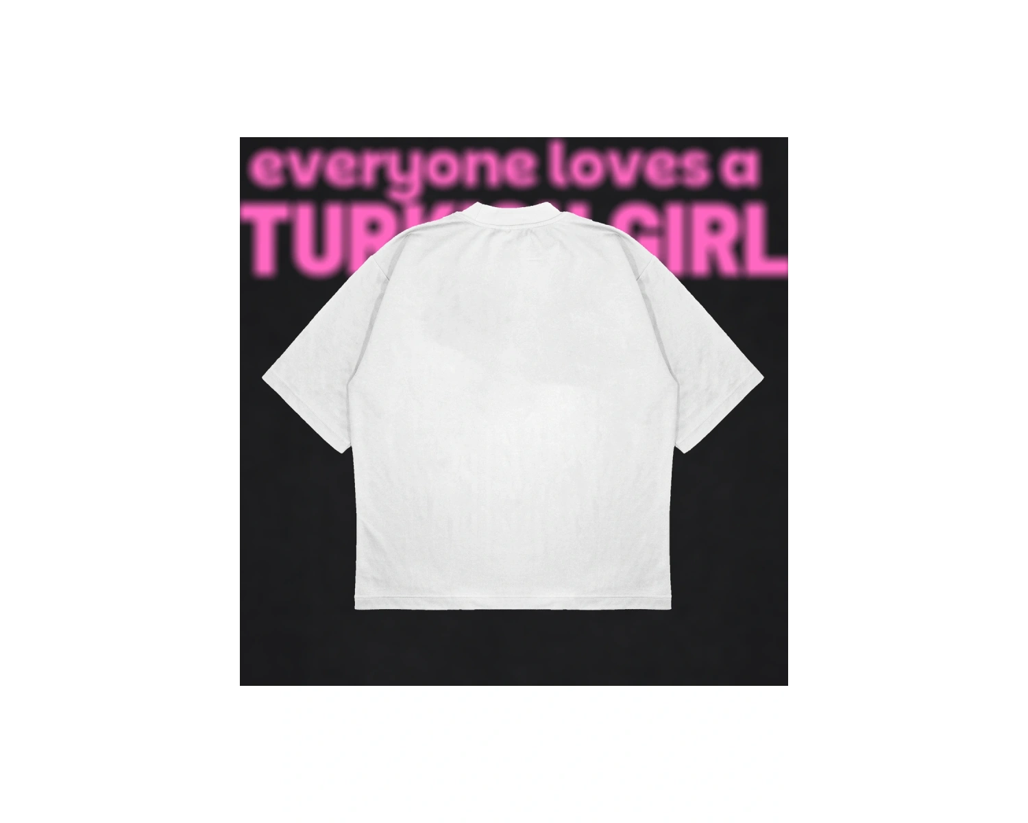 Everyone Loves A Turkish Girl Boxy Fit Oversize Unisex Tshirt – Baskılı Tişört |