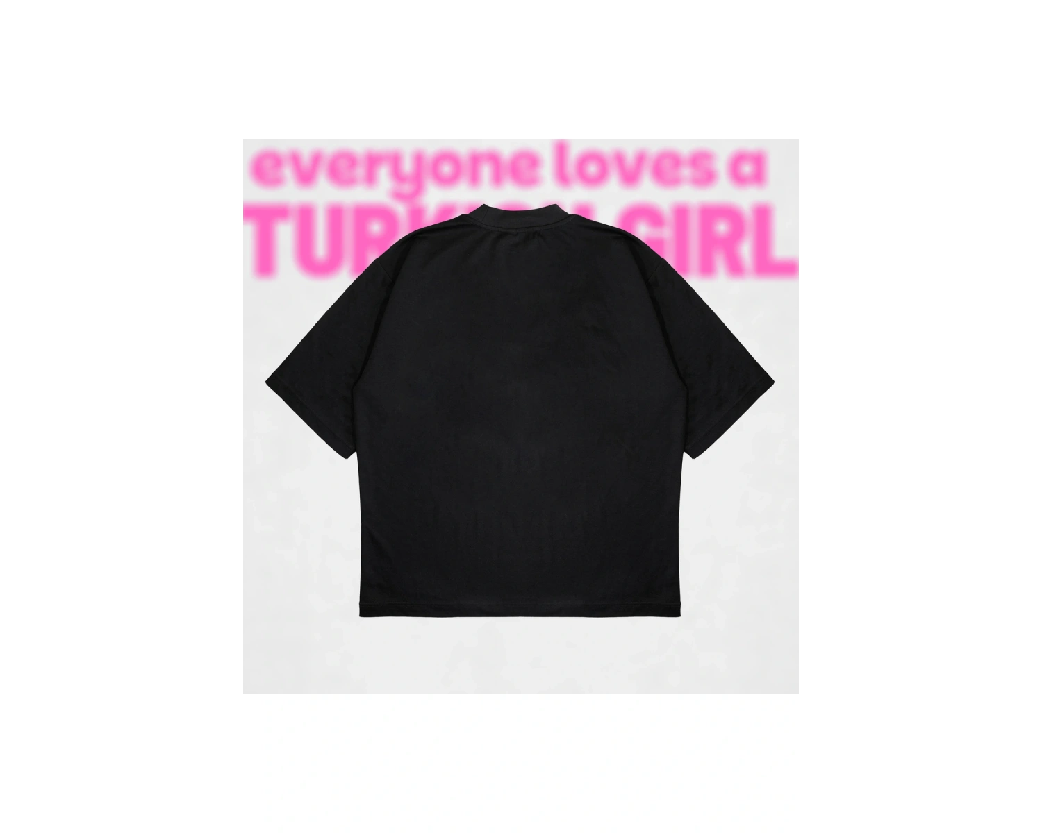 Everyone Loves A Turkish Girl Boxy Fit Oversize Unisex Tshirt – Baskılı Tişört |