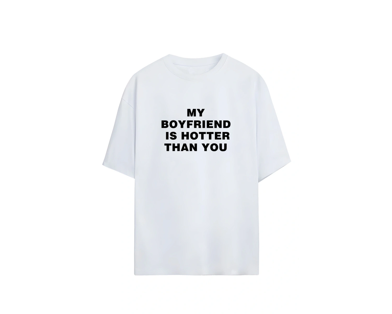 My Boyfriend Is Hotter Than You Tshirt