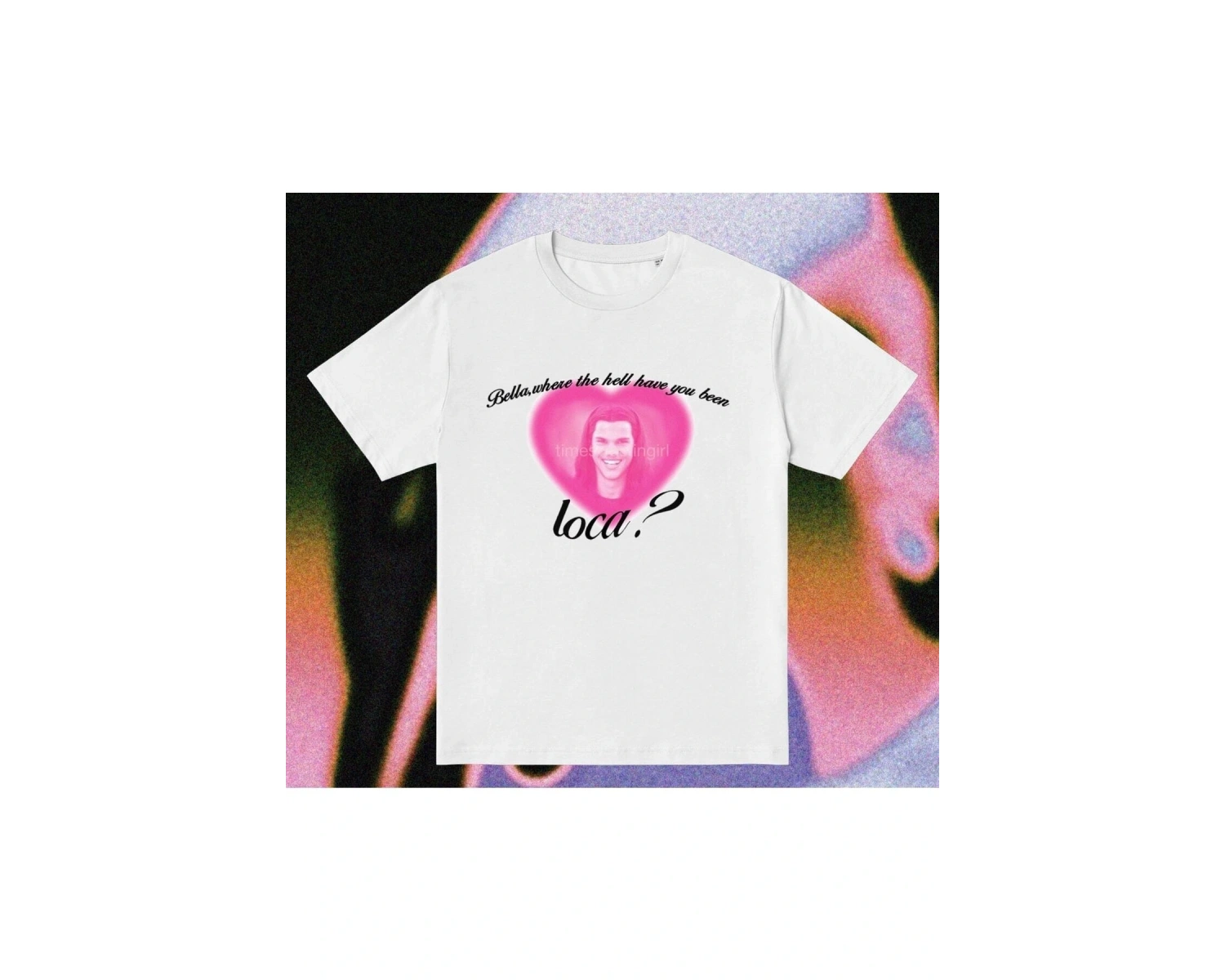 Y2k Twilight Where Have You Been Loca Tshirt