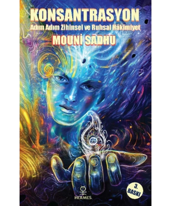 Konsantrasyon; Adım Adım Mutlak Zihinsel ve Ruhsal Hakimiyet