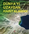 Bilimsel Serüvenler - Dünyayı Uzaydan Haritalamak