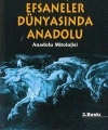 Efsaneler Dünyasında Anadolu; Anadolu Mitolojisi