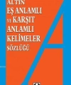 Eş Anlamlı ve Karşıt Anlamlı Kelimeler Sözlüğü