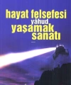 Hayat Felsefesi yâhud Yaşamak Sanatı