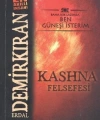 Kashna Felsefesi; Bana Işık Lazımsa Ben Güneşi İsterim