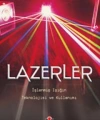 Lazerler; İşlenmiş Işığın Teknolojisi ve Kullanımı