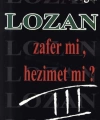 Lozan Zafer mi, Hezimet mi? (Cilt 3)