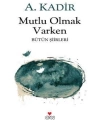 Mutlu Olmak Varken