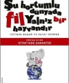 Şu Hortumlu Dünyada Fil Yalnız Bir Hayvandır; İletişim, Başarı ve Hayat Üzerine