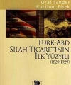 Türk-ABD Silah Ticaretinin İlk Yüzyılı (1829-1929)