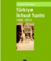 Türkiye İktisat Tarihi (1908-2015)