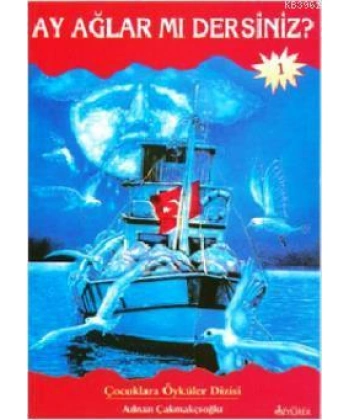 Ay Ağlar mı Dersiniz?