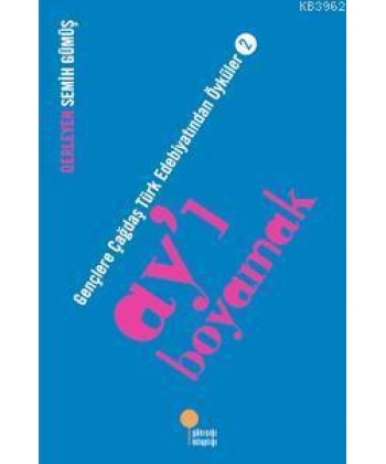 Ayı Boyamak; Gençlere Çağdaş Türk Edebiyatından Öyküler 2