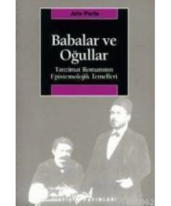 Babalar ve Oğullar; Tanzimat Romanının Epistemolojik Temelleri