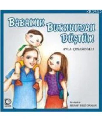 Babamın Burnundan Düştüm