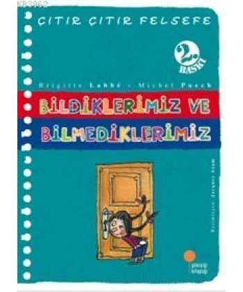 Bildiklerimiz ve Bilmediklerimiz; Çıtır Çıtır Felsefe 6