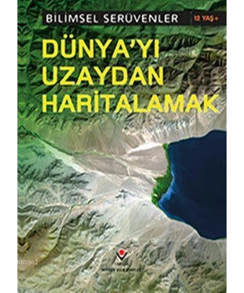 Bilimsel Serüvenler - Dünyayı Uzaydan Haritalamak