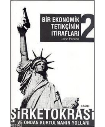 Bir Ekonomik Tetikçinin İtirafları 2; Şirketokrasi ve Ondan Kurtulmanın Yolları