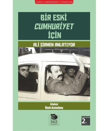 Bir Eski Cumhuriyet İçin; Ali Sirmen Anlatıyor