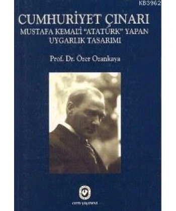 Cumhuriyet Çınarı; Mustafa Kemali Atatürk Yapan Uygarlık Tasarımı