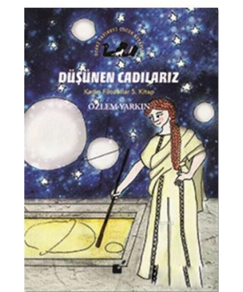 Düşünen Cadılarız - Kadın Filozoflar 5. Kitap