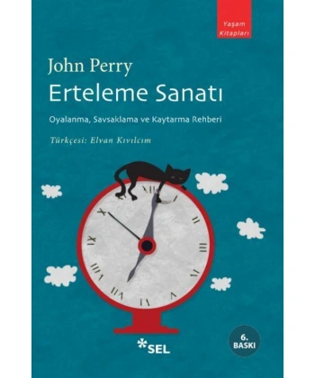 Erteleme Sanatı; Oyalanma, Savsaklama ve Kaytarma Rehberi