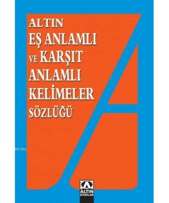 Eş Anlamlı ve Karşıt Anlamlı Kelimeler Sözlüğü