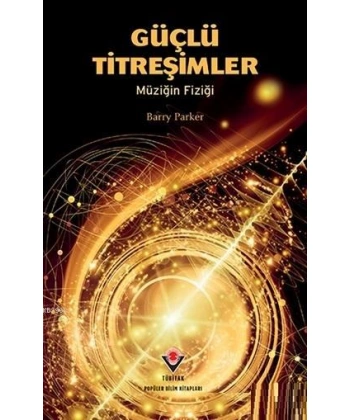 Güçlü Titreşimler; Müziğin Fiziği