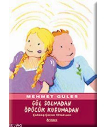 Gül Solmadan, Öpücük Kurumadan