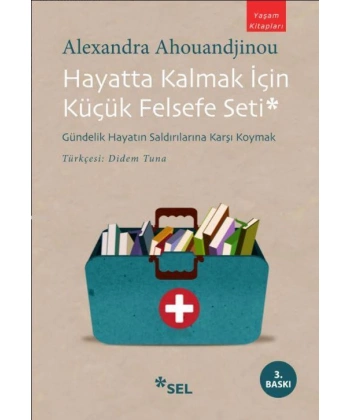 Hayatta Kalmak İçin Küçük Felsefe Seti; Gündelik Hayatın Saldırılarına Karşı Koymak