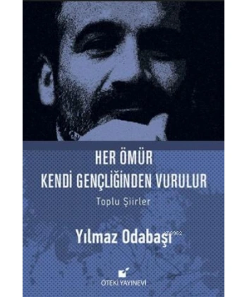 Her Ömür Kendi Gençliğinden Vurulur (Ciltli)