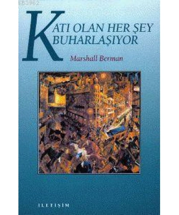 Katı Olan Herşey Buharlaşıyor; Modernite Deneyimi