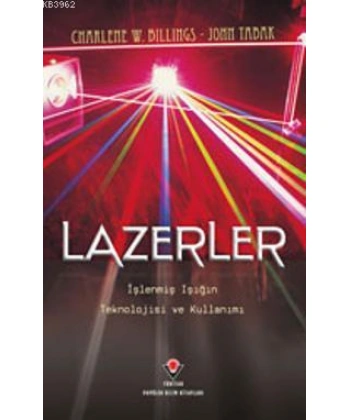 Lazerler; İşlenmiş Işığın Teknolojisi ve Kullanımı