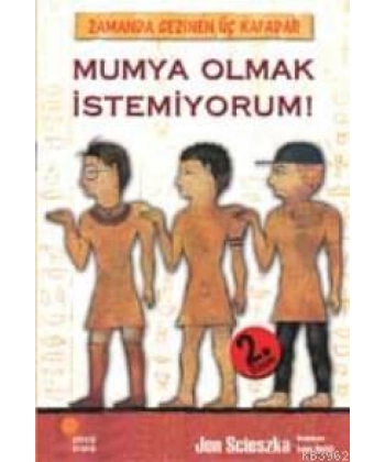 Mumya Olmak İstemiyorum!; Zamanda Gezinen Üç Kafadar