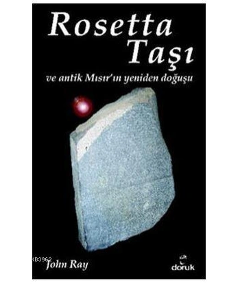 Rosetta Taşı ve Antik Mısırın Yeniden Doğuşu