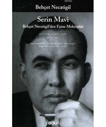 Serin Mavi; Behçet Necatigilden Eşine Mektuplar