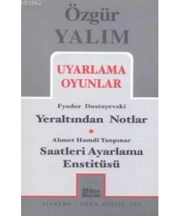 Uyarlama Oyunlar; Yeraltından Notlar (Dostoyevski) - Saatleri Ayarlama Enstitüsü (Tanpınar)