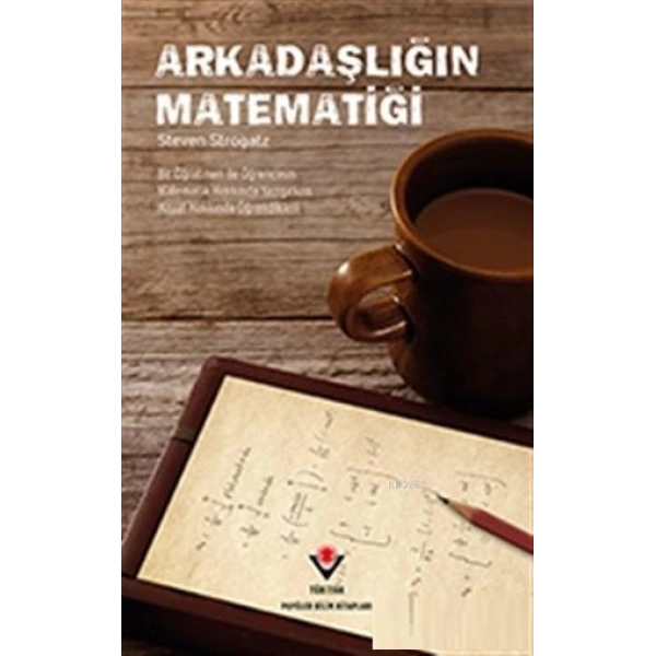 Arkadaşlığın Matematiği; Bir Öğretmen ile Öğrencinin Matematik Hakkında Yazışırken Hayat Hakkında Öğrendikleri