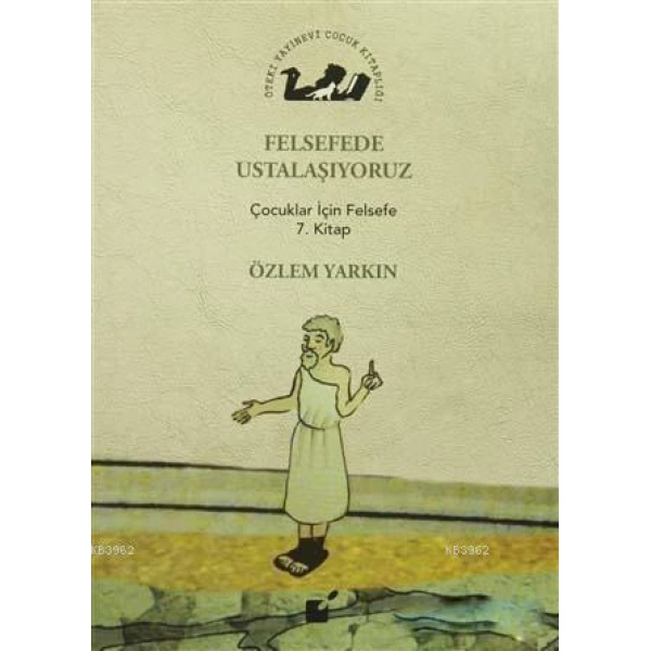 Felsefede Ustalaşıyoruz; Çocuklar İçin Felsefe 7. Kitap