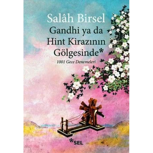 Gandhi ya da Hint Kirazının Gölgesinde; 1001 Gece Denemeleri