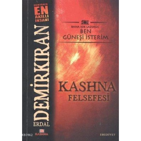 Kashna Felsefesi; Bana Işık Lazımsa Ben Güneşi İsterim