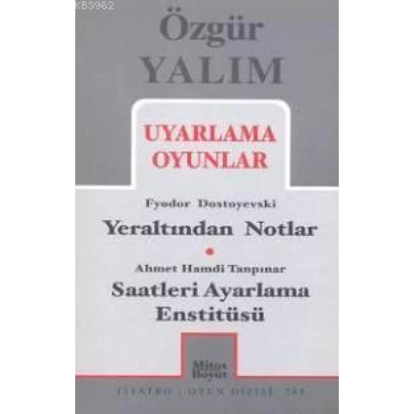 Uyarlama Oyunlar; Yeraltından Notlar (Dostoyevski) - Saatleri Ayarlama Enstitüsü (Tanpınar)