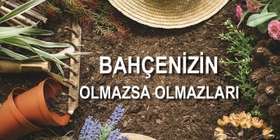 Bahçenizin Olmazsa Olmazları