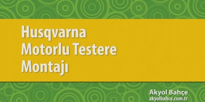 Motorlu Testere Kurulumu Nasıl Yapılır?