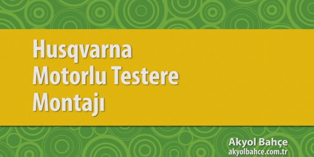 Motorlu Testere Kurulumu Nasıl Yapılır?