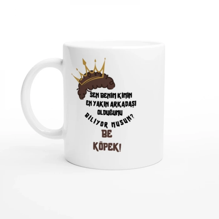 Sen Benim Kimin En Yakın Arkadaşı Olduğumu Biliyor Musun? Baskılı Kupa Bardak